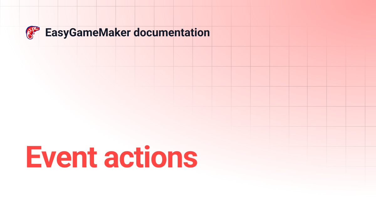 Event actions | EasyGameMaker documentation